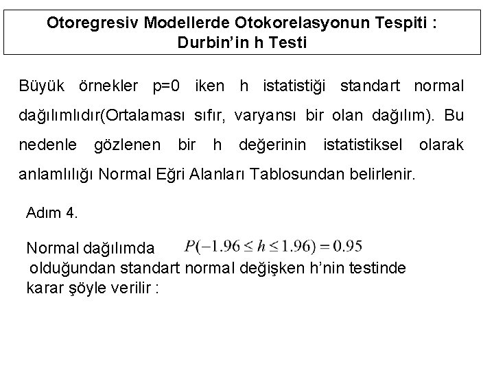 Otoregresiv Modellerde Otokorelasyonun Tespiti : Durbin’in h Testi Büyük örnekler p=0 iken h istatistiği