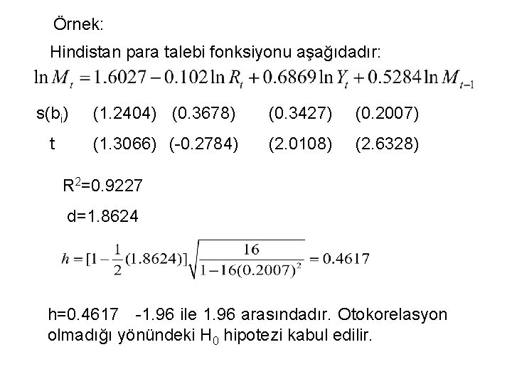 Örnek: Hindistan para talebi fonksiyonu aşağıdadır: s(bi) (1. 2404) (0. 3678) (0. 3427) (0.