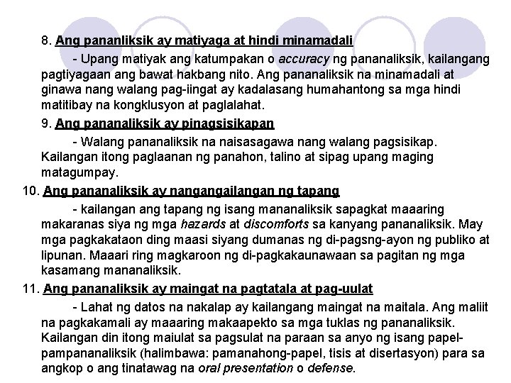 8. Ang pananliksik ay matiyaga at hindi minamadali - Upang matiyak ang katumpakan o