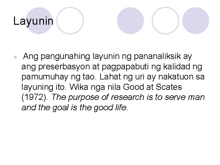 Layunin l Ang pangunahing layunin ng pananaliksik ay ang preserbasyon at pagpapabuti ng kalidad