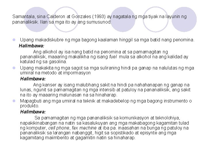 Samantala, sina Calderon at Gonzales (1993) ay nagatala ng mga tiyak na layunin ng