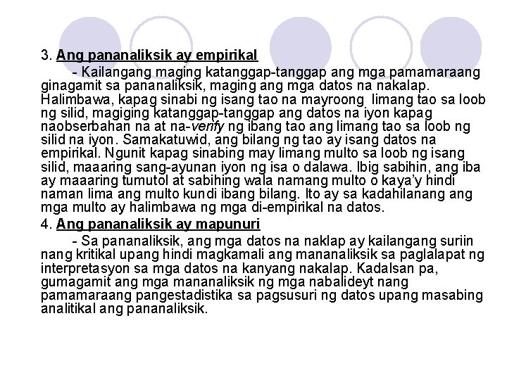 3. Ang pananaliksik ay empirikal - Kailangang maging katanggap-tanggap ang mga pamamaraang ginagamit sa