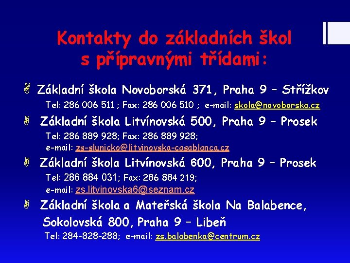 Kontakty do základních škol s přípravnými třídami: Základní škola Novoborská 371, Praha 9 –