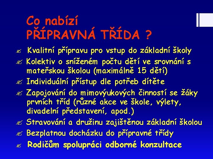 Co nabízí PŘÍPRAVNÁ TŘÍDA ? Kvalitní přípravu pro vstup do základní školy Kolektiv o