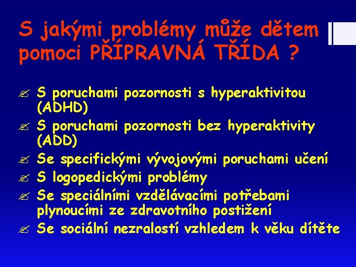 S jakými problémy může dětem pomoci PŘÍPRAVNÁ TŘÍDA ? S poruchami pozornosti s hyperaktivitou