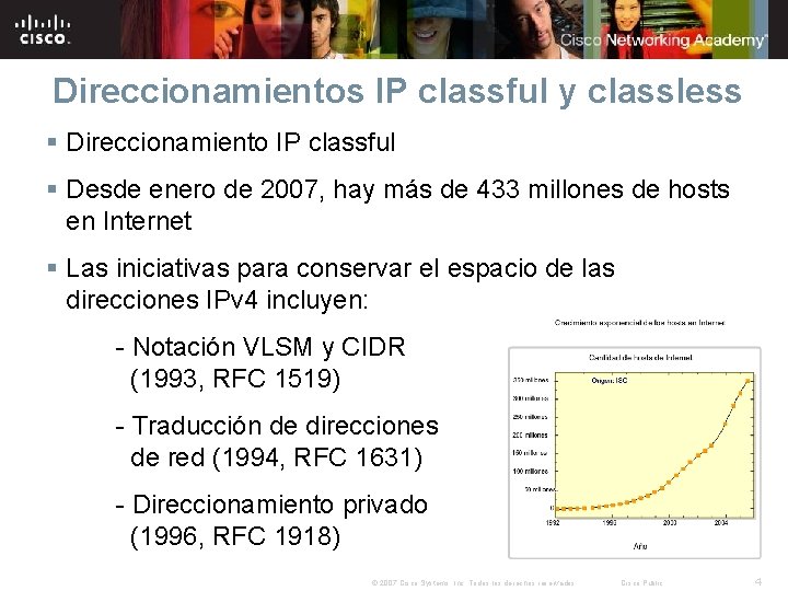 Direccionamientos IP classful y classless § Direccionamiento IP classful § Desde enero de 2007,