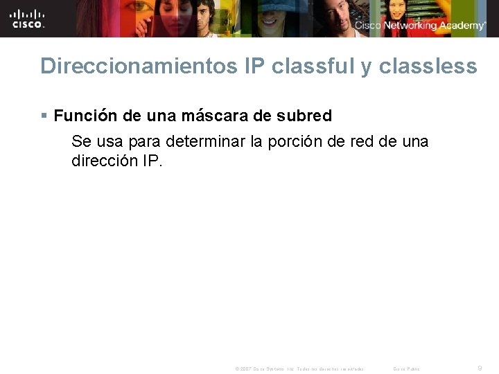 Direccionamientos IP classful y classless § Función de una máscara de subred Se usa