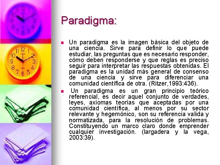 Paradigma: n n Un paradigma es la imagen básica del objeto de una ciencia.