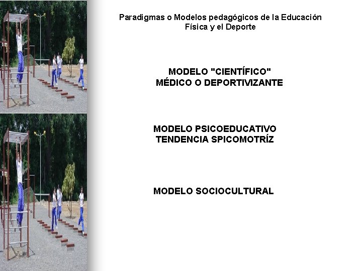 Paradigmas o Modelos pedagógicos de la Educación Física y el Deporte MODELO "CIENTÍFICO" MÉDICO