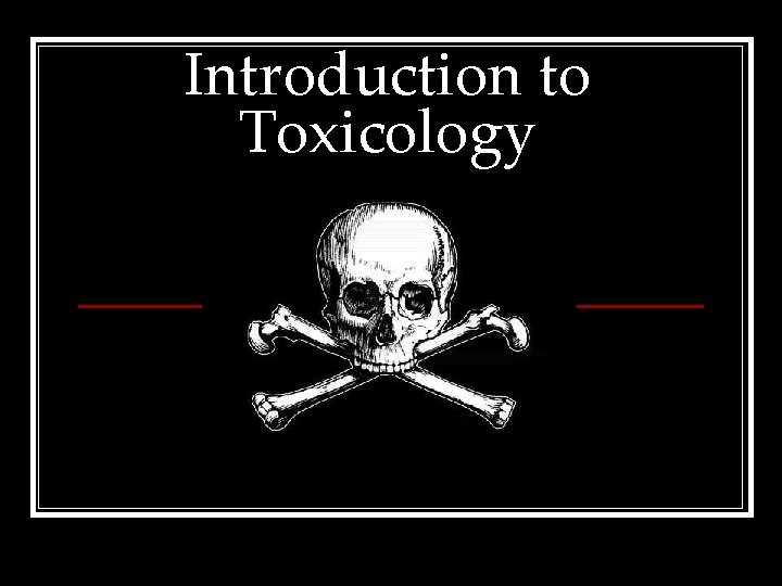 Introduction to Toxicology 