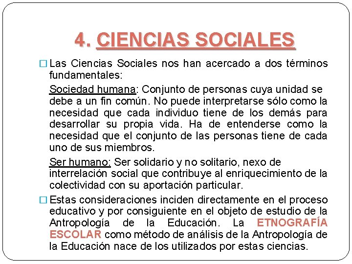 4. CIENCIAS SOCIALES � Las Ciencias Sociales nos han acercado a dos términos fundamentales: