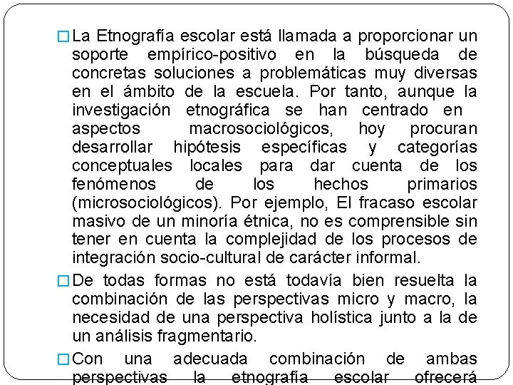 � La Etnografía escolar está llamada a proporcionar un soporte empírico-positivo en la búsqueda