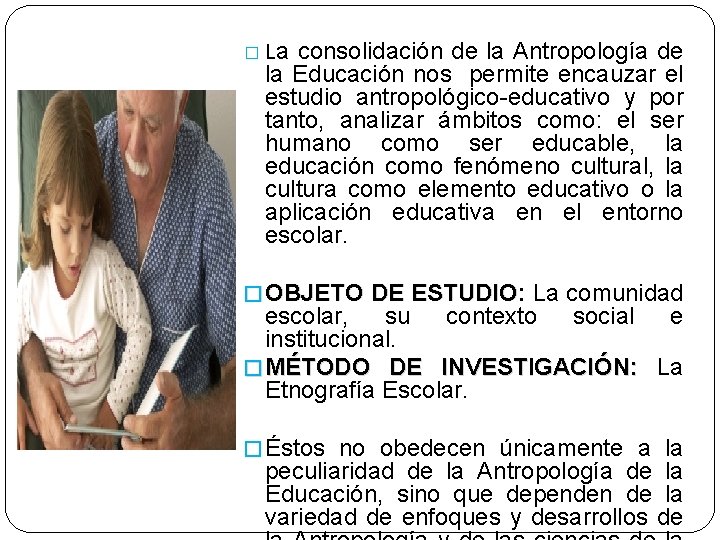 � La consolidación de la Antropología de la Educación nos permite encauzar el estudio