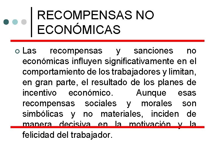 RECOMPENSAS NO ECONÓMICAS ¢ Las recompensas y sanciones no económicas influyen significativamente en el