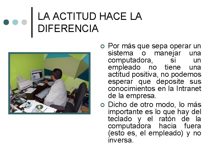 LA ACTITUD HACE LA DIFERENCIA ¢ ¢ Por más que sepa operar un sistema
