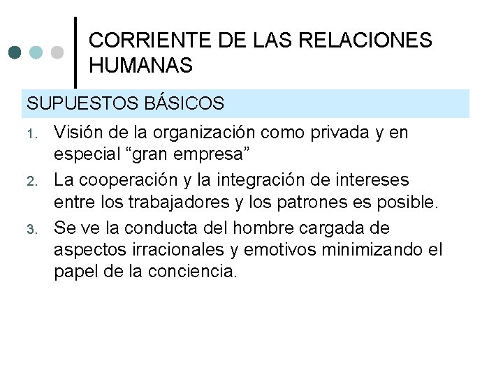 CORRIENTE DE LAS RELACIONES HUMANAS SUPUESTOS BÁSICOS 1. 2. 3. Visión de la organización