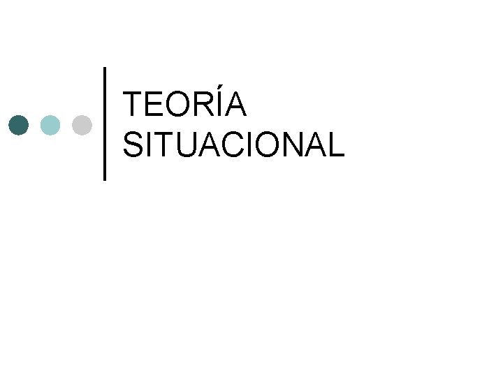 TEORÍA SITUACIONAL 