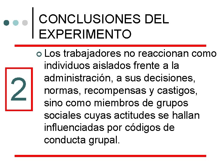 CONCLUSIONES DEL EXPERIMENTO ¢ Los 2 trabajadores no reaccionan como individuos aislados frente a