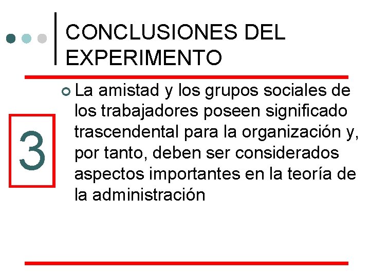 CONCLUSIONES DEL EXPERIMENTO ¢ La 3 amistad y los grupos sociales de los trabajadores