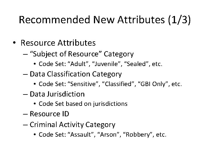 Recommended New Attributes (1/3) • Resource Attributes – “Subject of Resource” Category • Code Recommended New Attributes (1/3) • Resource Attributes – “Subject of Resource” Category • Code
