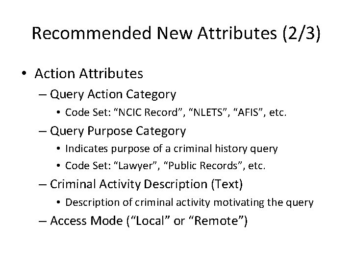 Recommended New Attributes (2/3) • Action Attributes – Query Action Category • Code Set: Recommended New Attributes (2/3) • Action Attributes – Query Action Category • Code Set: