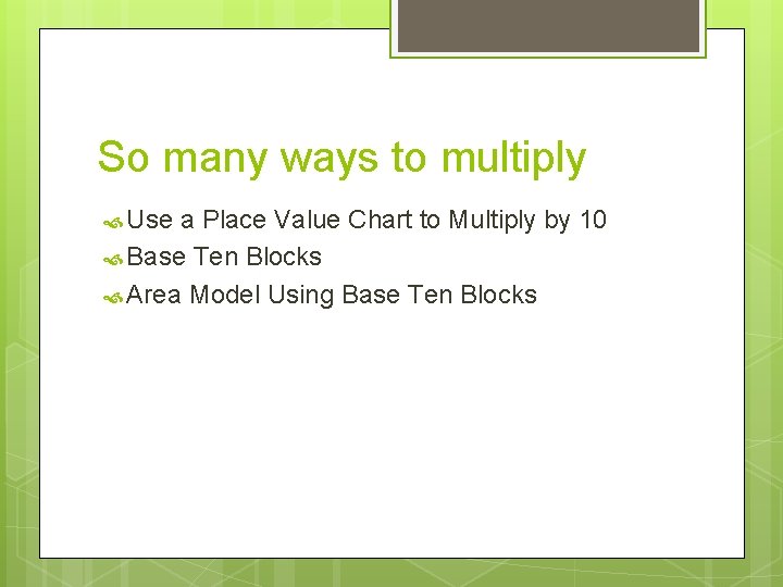 So many ways to multiply Use a Place Value Chart to Multiply by 10