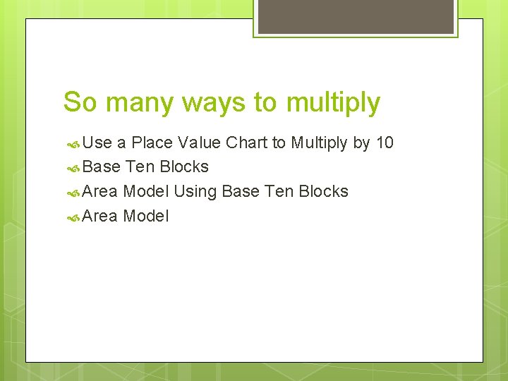 So many ways to multiply Use a Place Value Chart to Multiply by 10