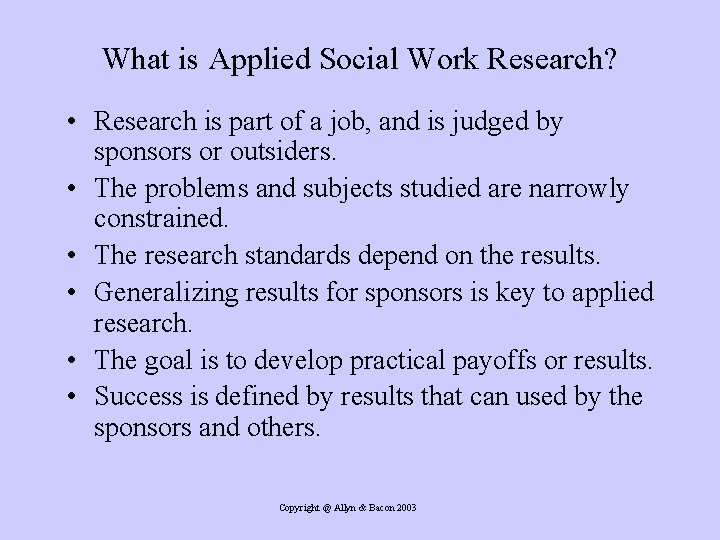 What is Applied Social Work Research? • Research is part of a job, and