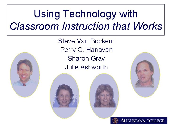 Using Technology with Classroom Instruction that Works Steve Van Bockern Perry C. Hanavan Sharon