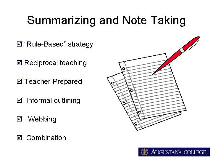 Summarizing and Note Taking þ “Rule-Based” strategy þ Reciprocal teaching þ Teacher-Prepared þ Informal