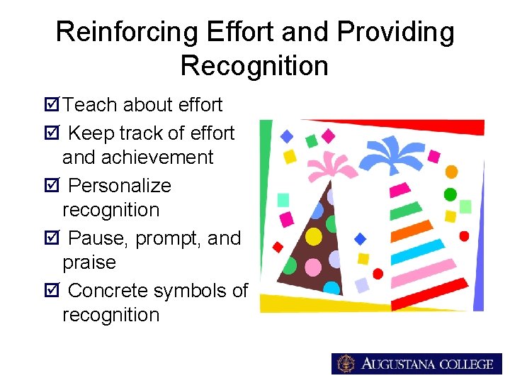 Reinforcing Effort and Providing Recognition þ Teach about effort þ Keep track of effort