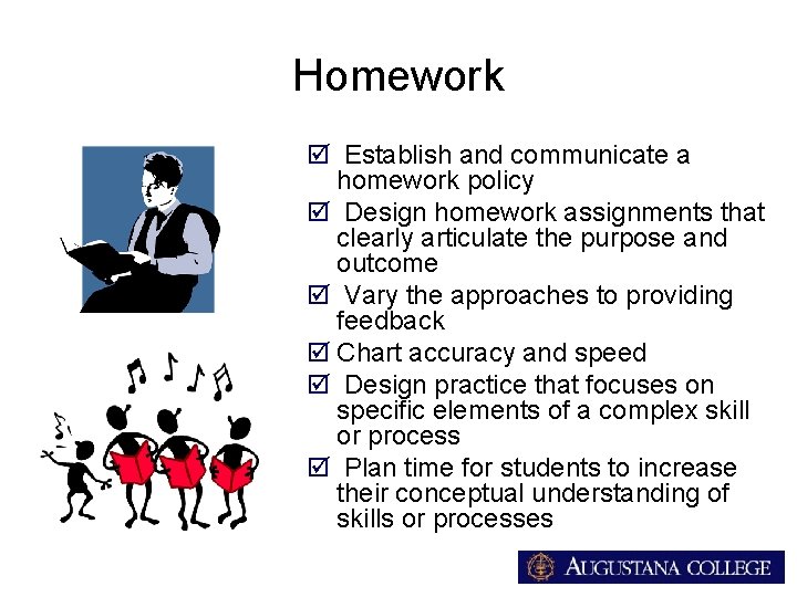 Homework þ Establish and communicate a homework policy þ Design homework assignments that clearly