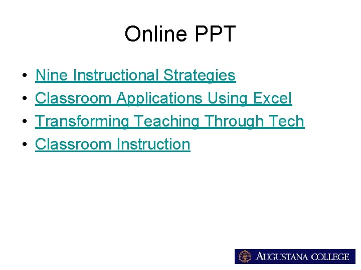 Online PPT • • Nine Instructional Strategies Classroom Applications Using Excel Transforming Teaching Through