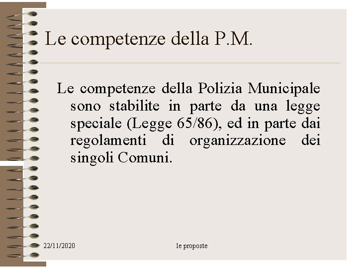 Le competenze della P. M. Le competenze della Polizia Municipale sono stabilite in parte