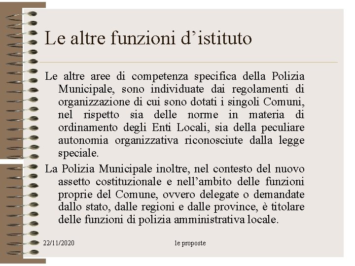 Le altre funzioni d’istituto Le altre aree di competenza specifica della Polizia Municipale, sono