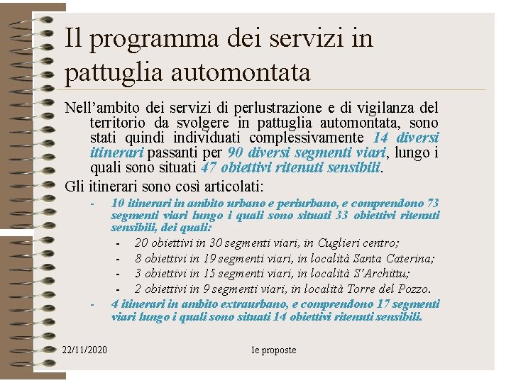 Il programma dei servizi in pattuglia automontata Nell’ambito dei servizi di perlustrazione e di