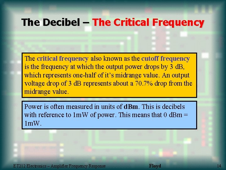 The Decibel – The Critical Frequency The critical frequency also known as the cutoff