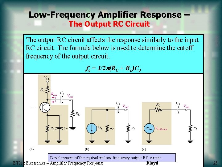 Low-Frequency Amplifier Response – The Output RC Circuit The output RC circuit affects the