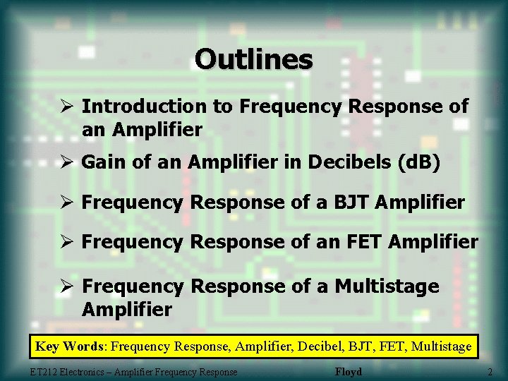 Outlines Ø Introduction to Frequency Response of an Amplifier Ø Gain of an Amplifier