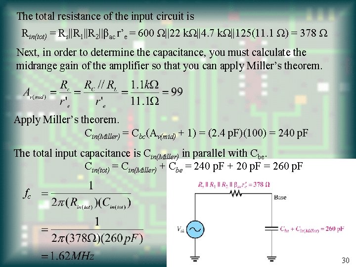 The total resistance of the input circuit is Rin(tot) = Rs||R 1||R 2||βac r’e