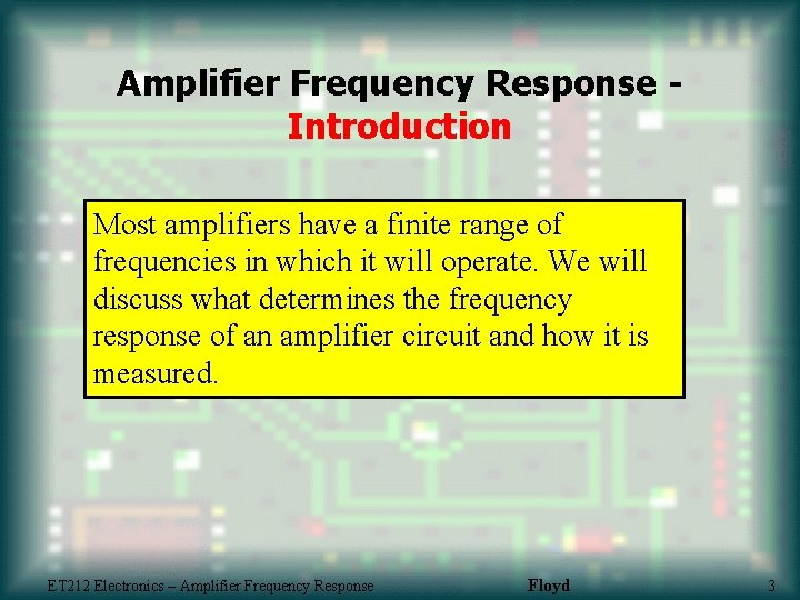 Amplifier Frequency Response Introduction Most amplifiers have a finite range of frequencies in which