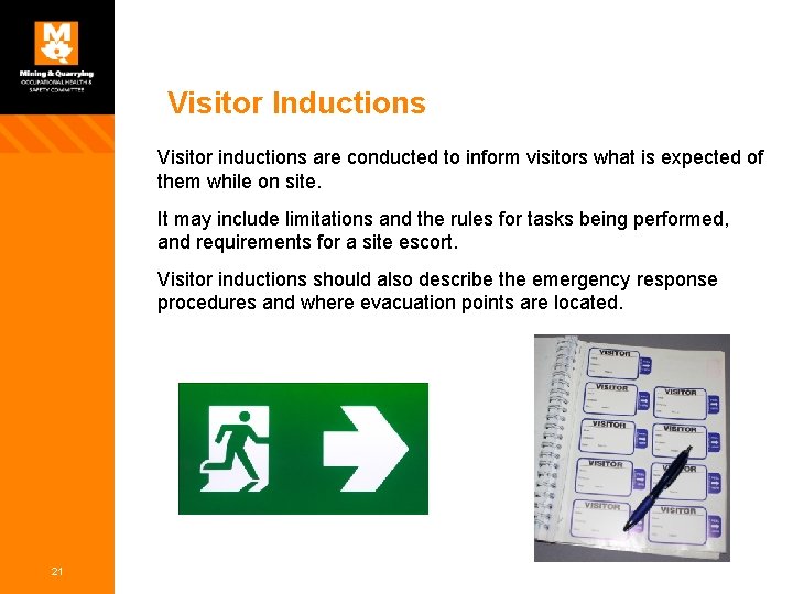 Visitor Inductions Visitor inductions are conducted to inform visitors what is expected of them