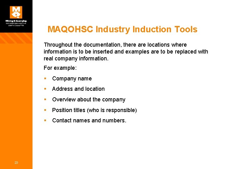 MAQOHSC Industry Induction Tools Throughout the documentation, there are locations where information is to