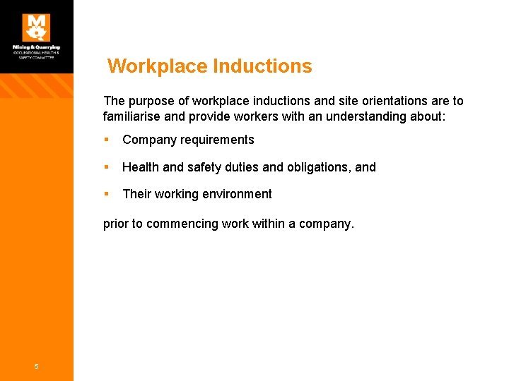 Workplace Inductions The purpose of workplace inductions and site orientations are to familiarise and