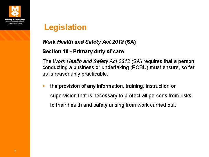 Legislation Work Health and Safety Act 2012 (SA) Section 19 - Primary duty of
