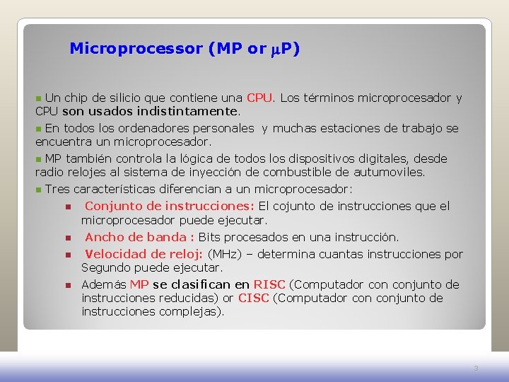 Microprocessor (MP or P) Un chip de silicio que contiene una CPU. Los términos Microprocessor (MP or P) Un chip de silicio que contiene una CPU. Los términos