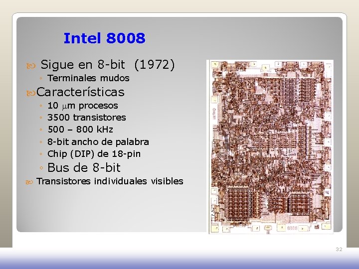 Intel 8008 Sigue en 8 -bit (1972) ◦ Terminales mudos Características ◦ ◦ ◦ Intel 8008 Sigue en 8 -bit (1972) ◦ Terminales mudos Características ◦ ◦ ◦