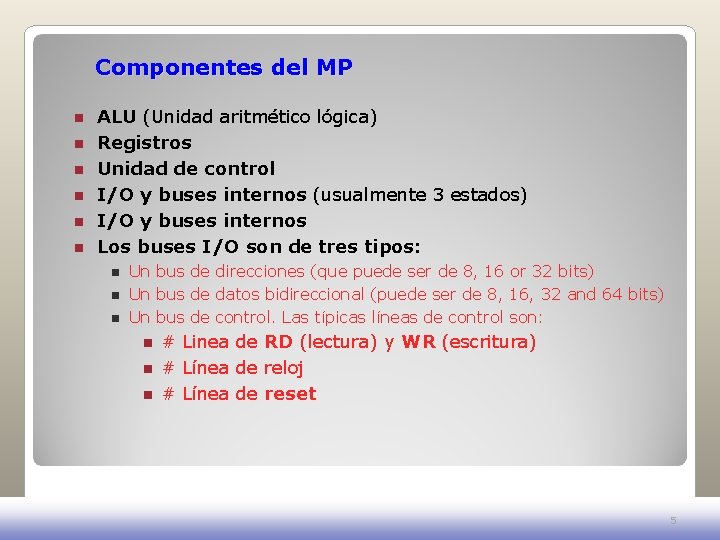 Componentes del MP n n n ALU (Unidad aritmético lógica) Registros Unidad de control Componentes del MP n n n ALU (Unidad aritmético lógica) Registros Unidad de control