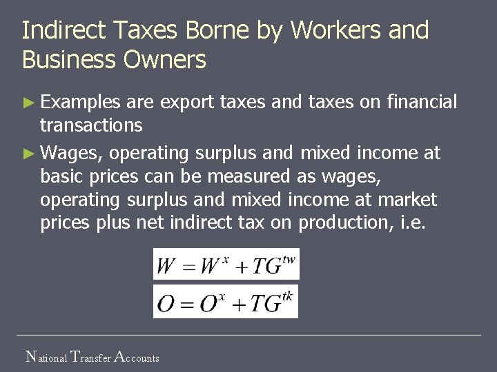 Indirect Taxes Borne by Workers and Business Owners ► Examples are export taxes and