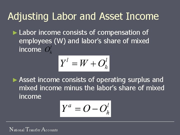 Adjusting Labor and Asset Income ► Labor income consists of compensation of employees (W)